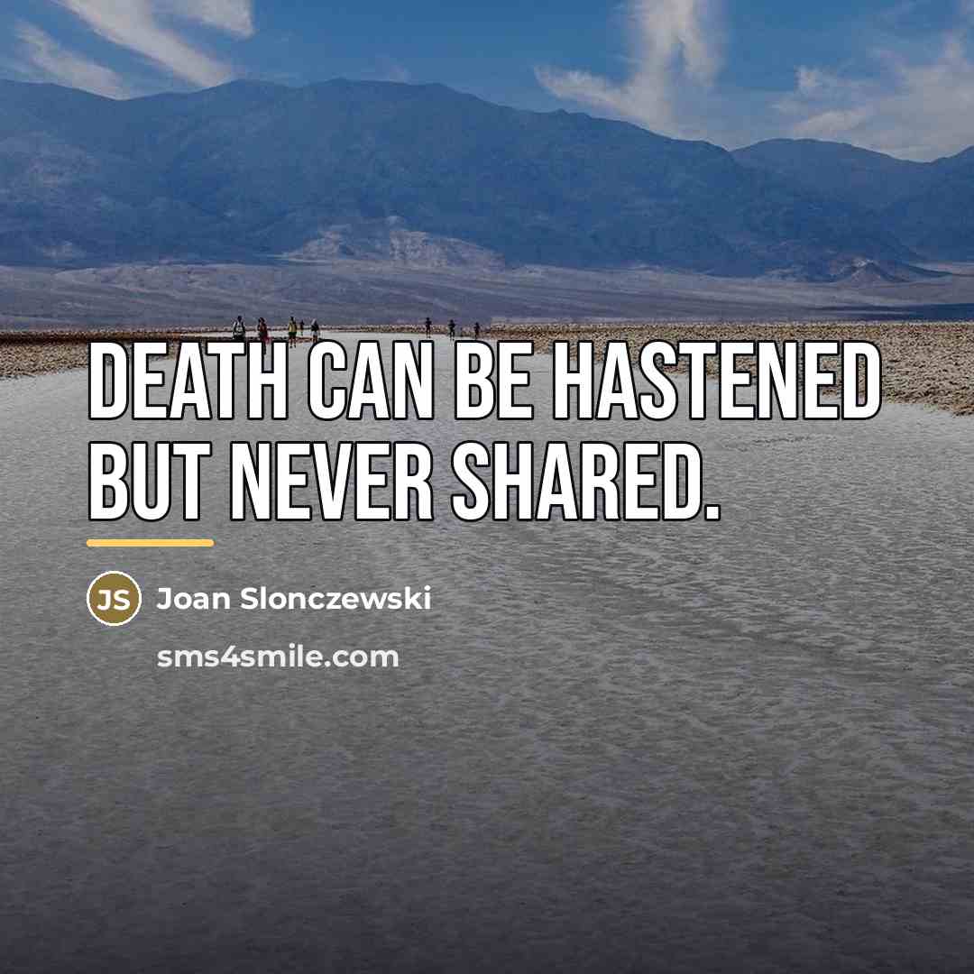 “Death can be hastened but never shared.…” quote by Joan Slonczewski