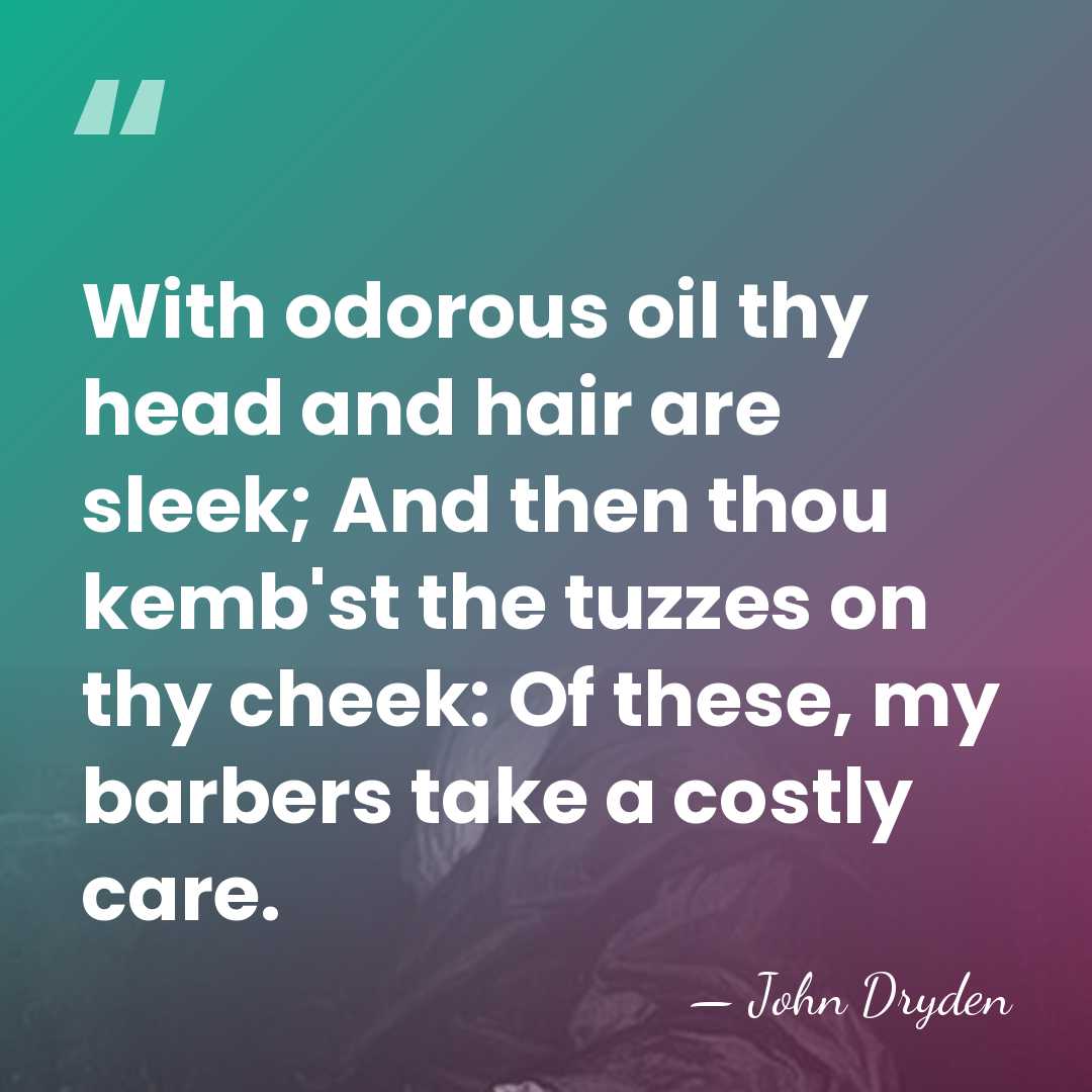 With odorous oil thy head and hair are sleek; And then thou&hellip; - John Dryden