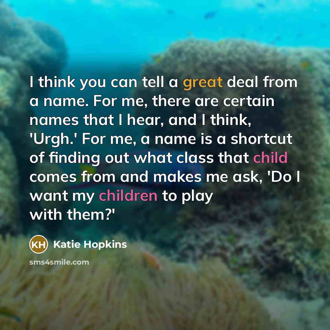 “I think you can tell a great deal from a…” quote by Katie Hopkins