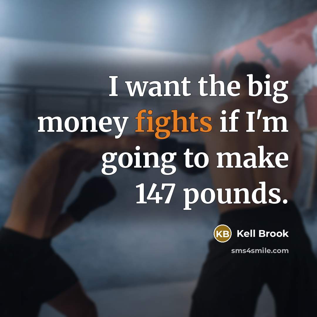 “I want the big money fights if I'm going to…” quote by Kell Brook