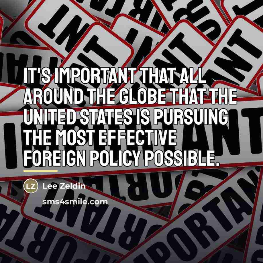 “It's important that all around the globe that the United…” quote by Lee Zeldin