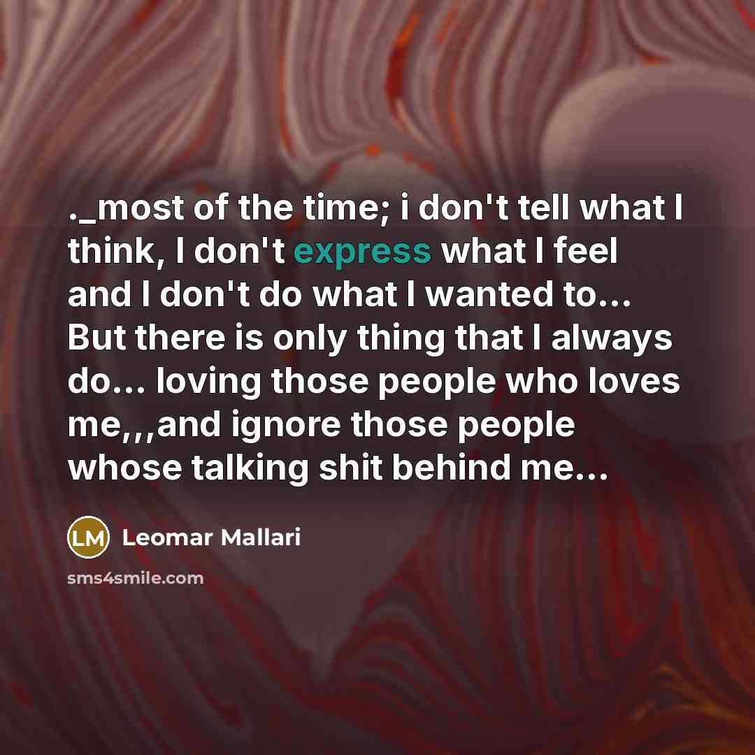 “._most of the time; i don't tell what I think,…” quote by Leomar Mallari