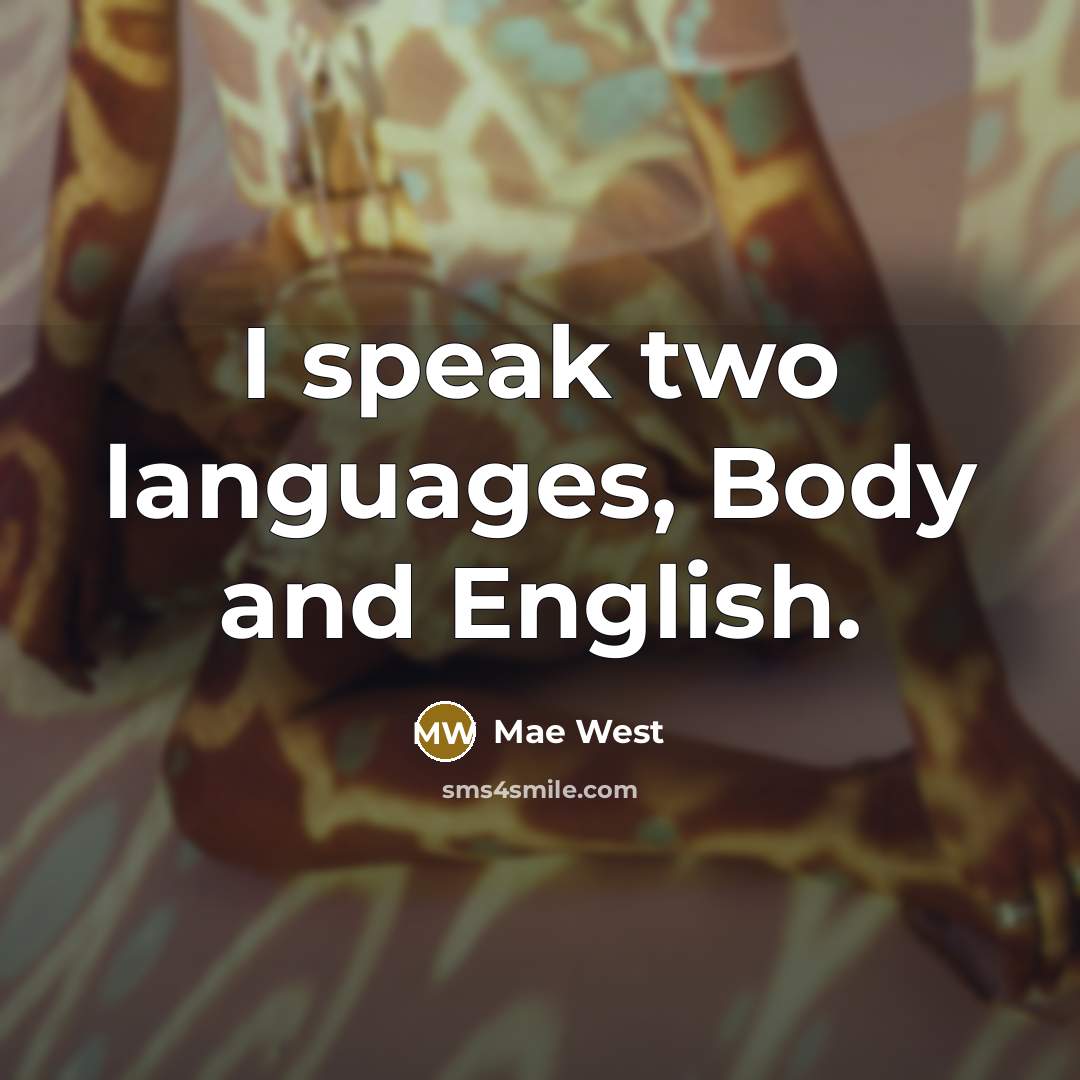 “I speak two languages, Body and English.…” quote by Mae West
