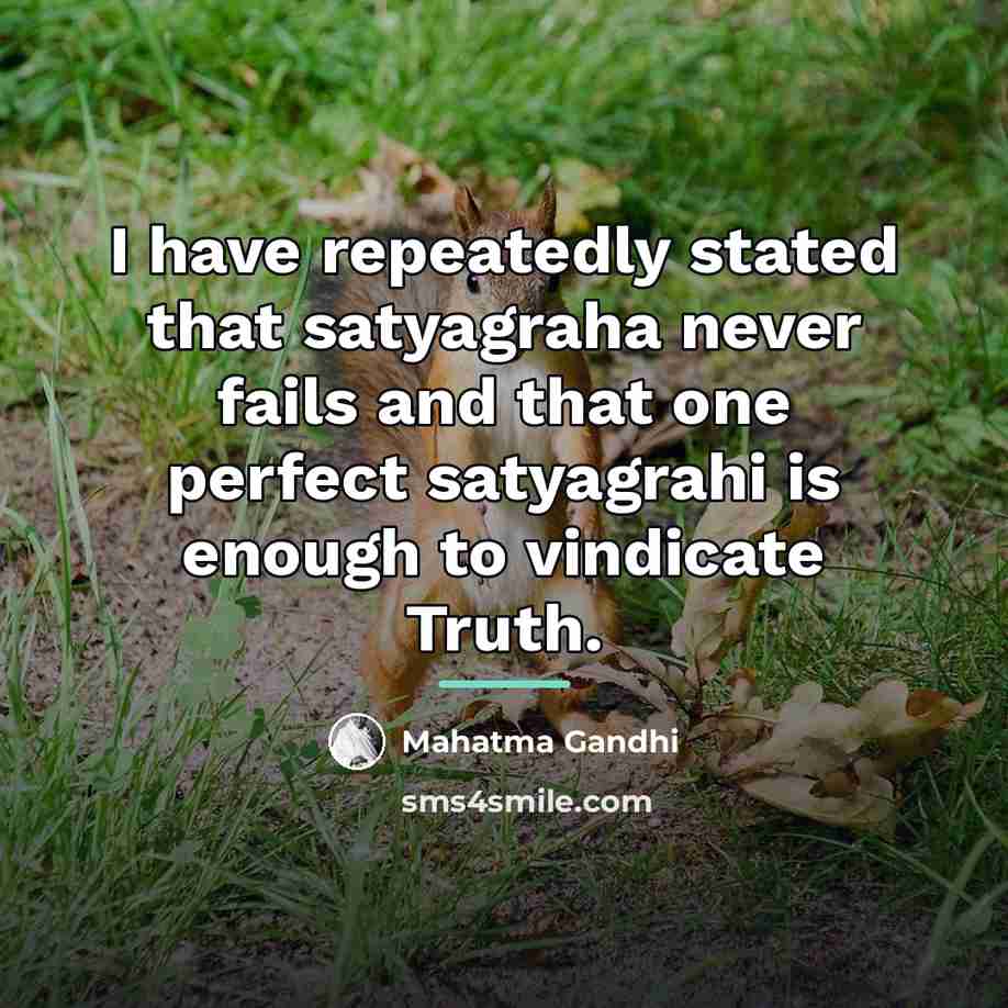 “I have repeatedly stated that satyagraha never fails and that…” quote by Mahatma Gandhi