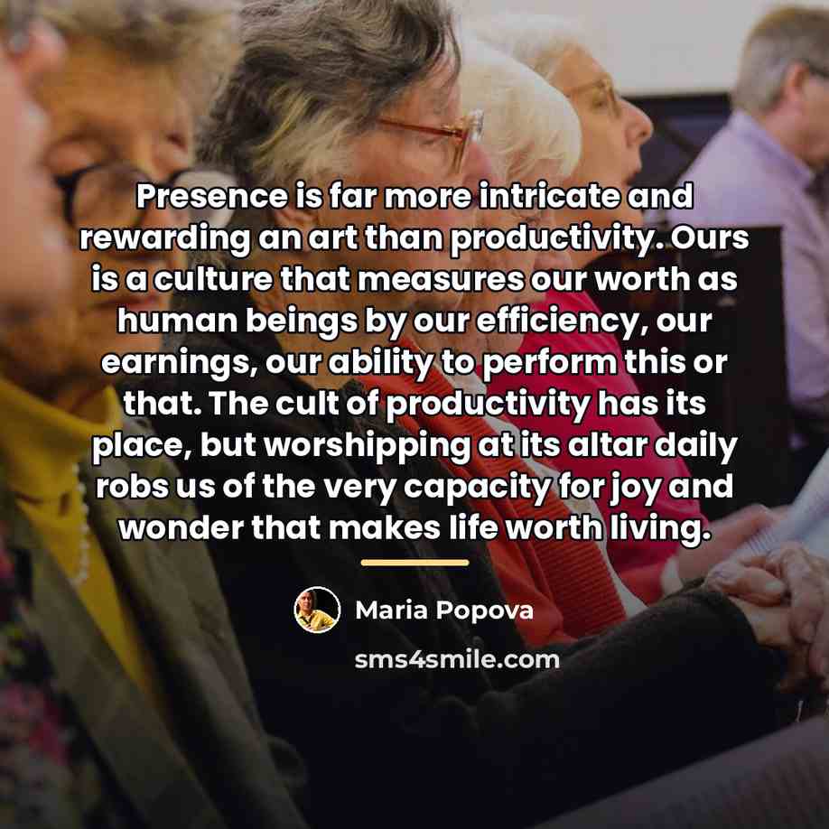 “Presence is far more intricate and rewarding an art than…” quote by Maria Popova