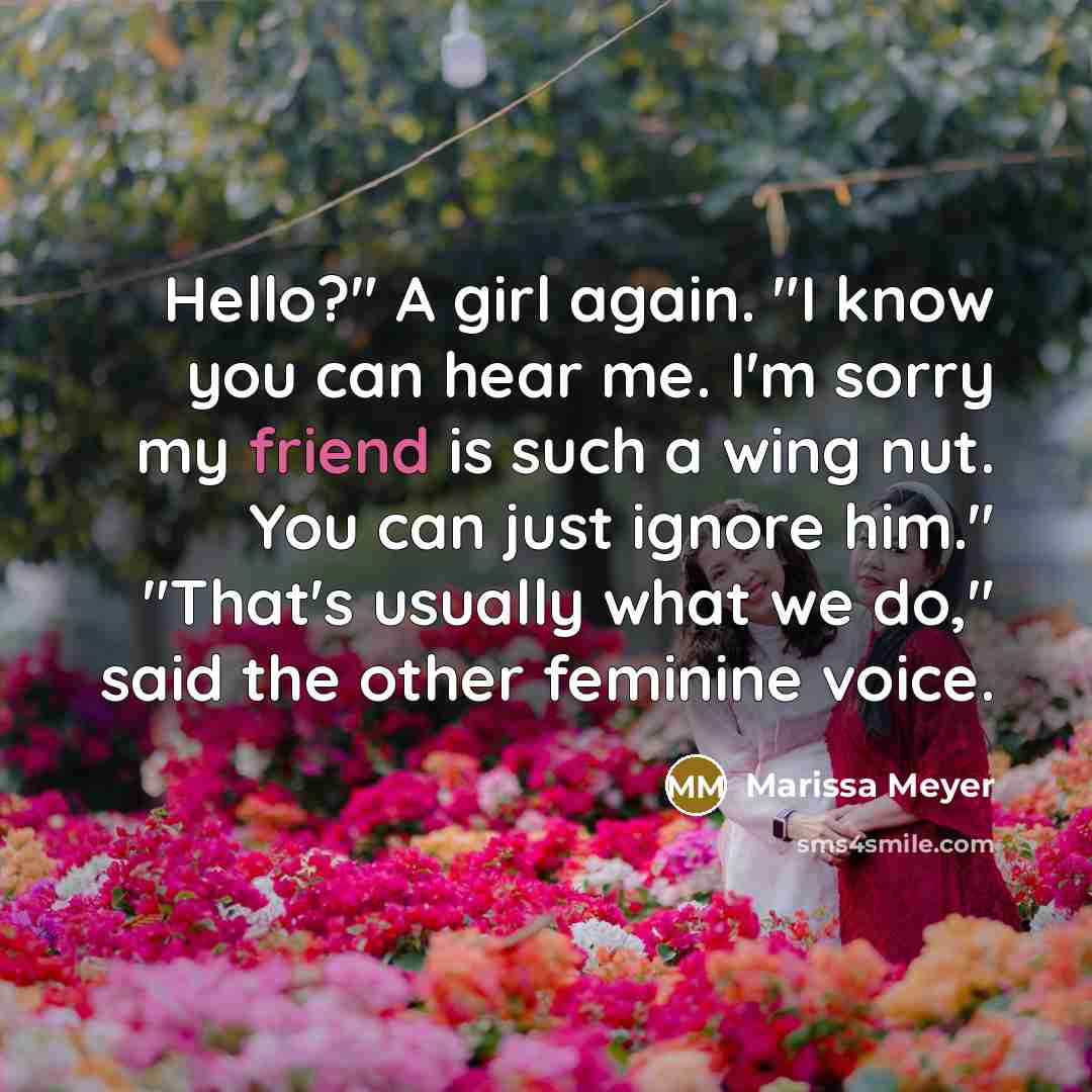 “Hello?" A girl again. "I know you can hear me.…” quote by Marissa Meyer