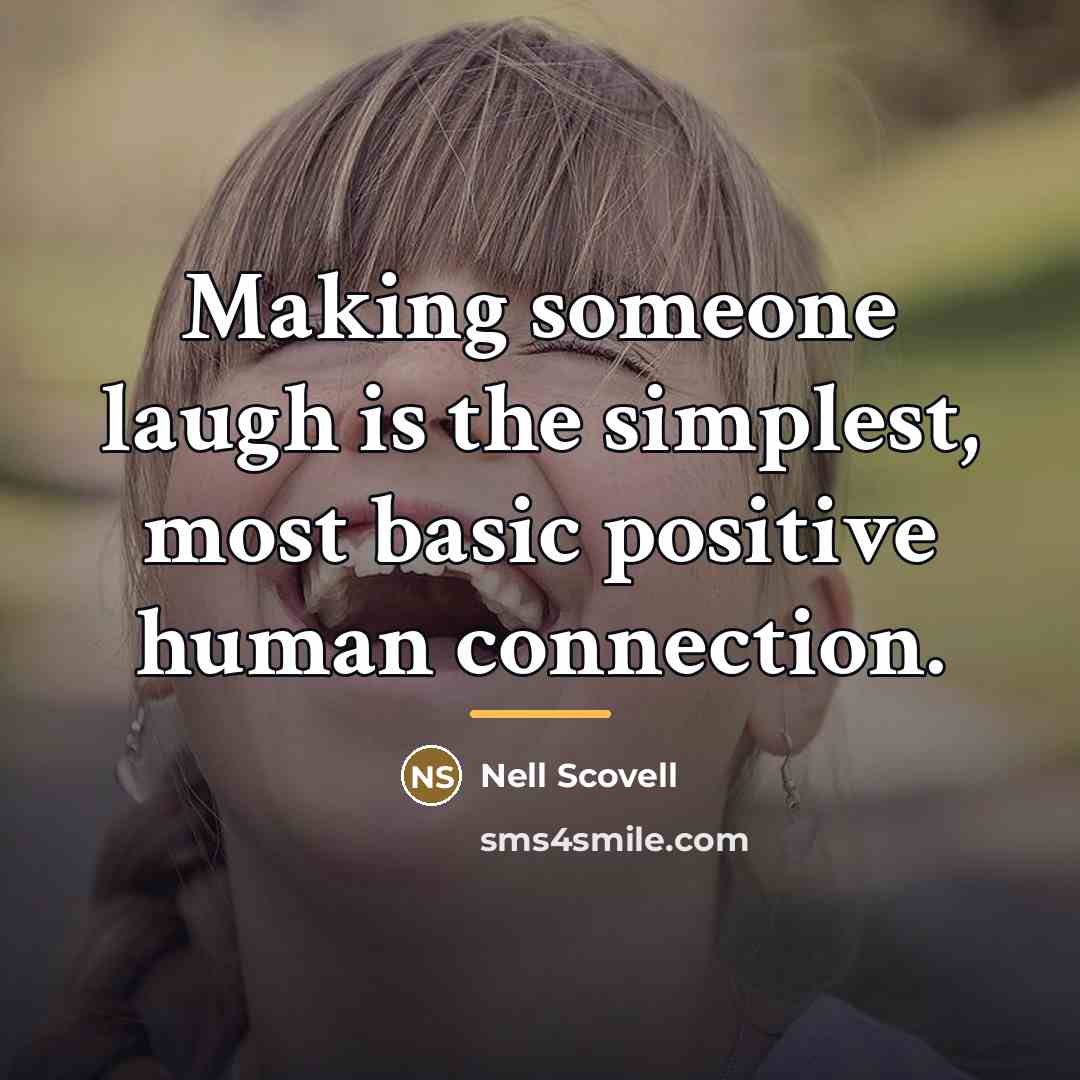 “Making someone laugh is the simplest, most basic positive human…” quote by Nell Scovell