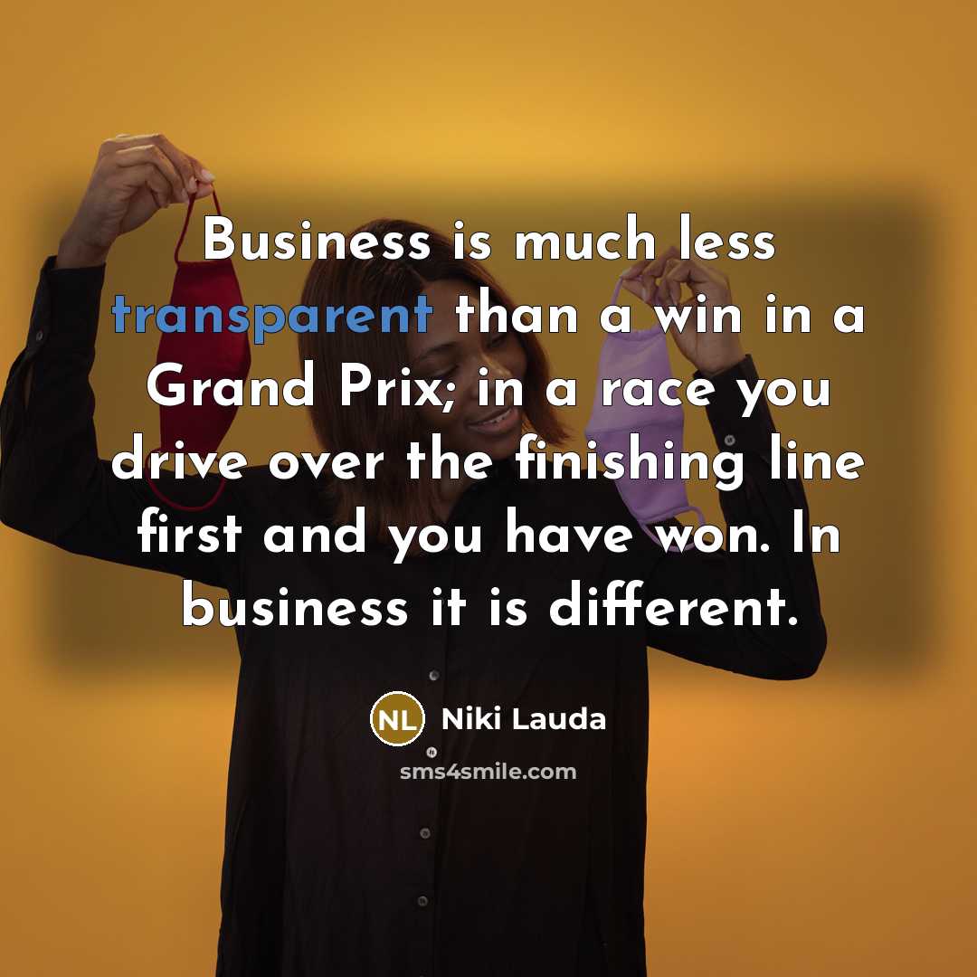 “Business is much less transparent than a win in a…” quote by Niki Lauda
