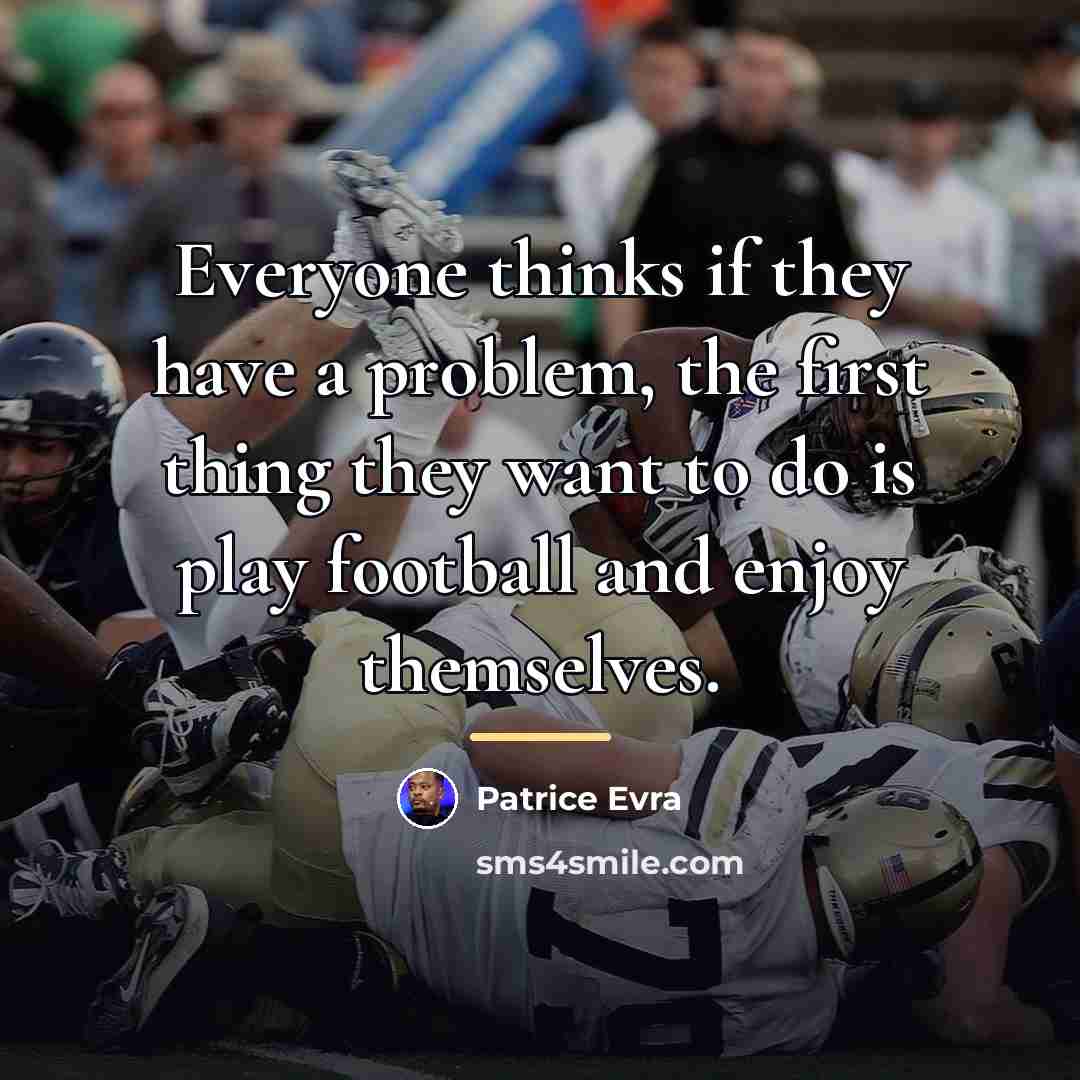 “Everyone thinks if they have a problem, the first thing…” quote by Patrice Evra
