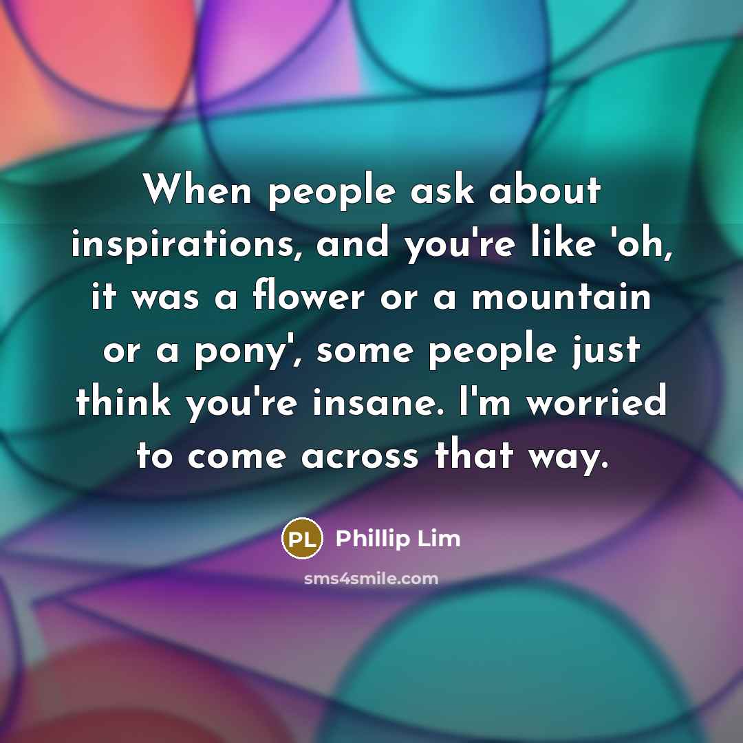 “When people ask about inspirations, and you're like 'oh, it…” quote by Phillip Lim