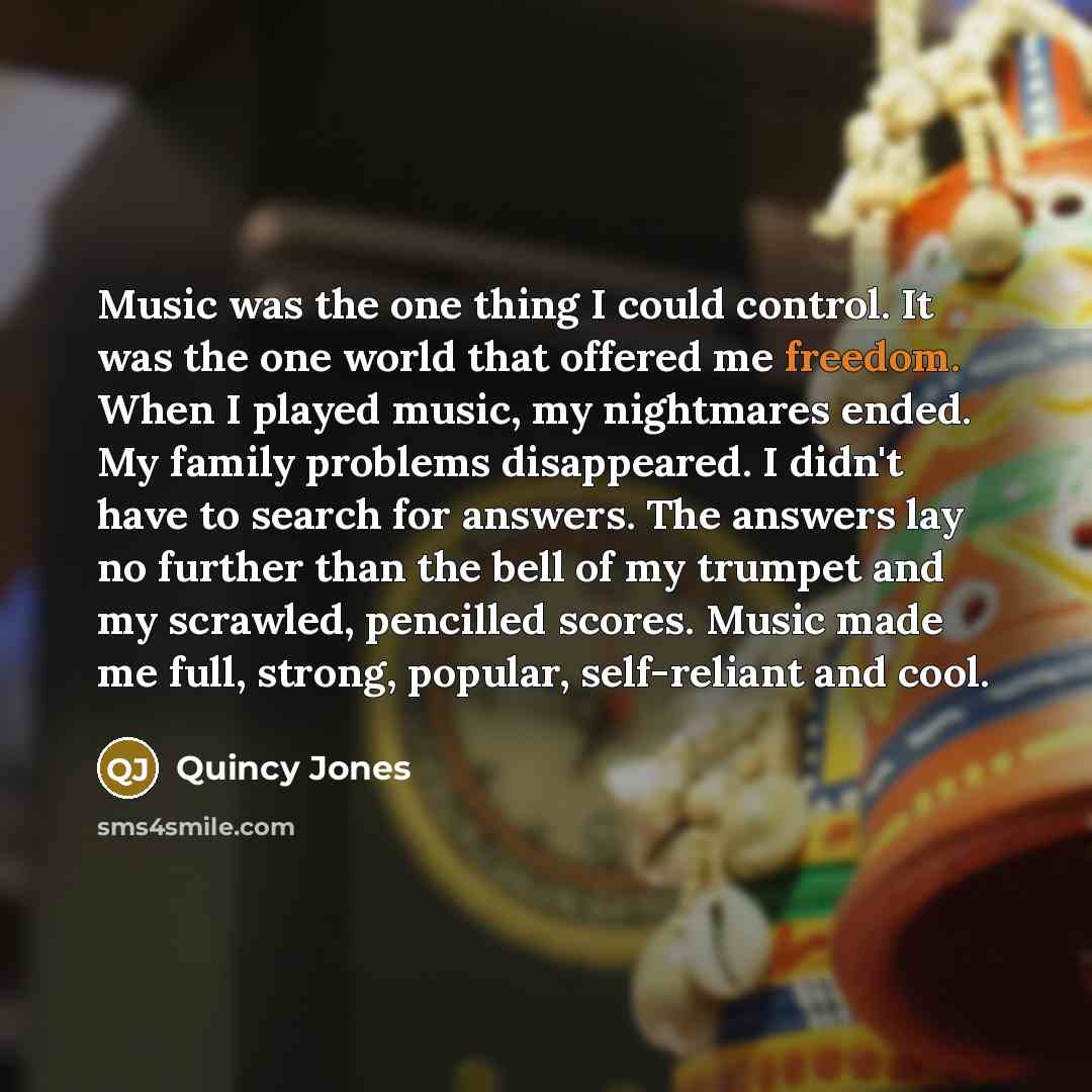 “Music was the one thing I could control. It was…” quote by Quincy Jones
