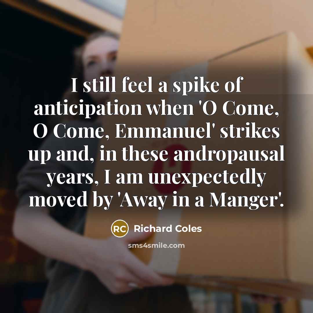 “I still feel a spike of anticipation when 'O Come,…” quote by Richard Coles