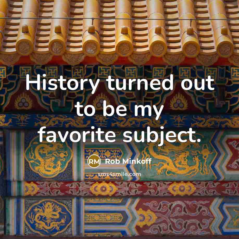 “History turned out to be my favorite subject.…” quote by Rob Minkoff
