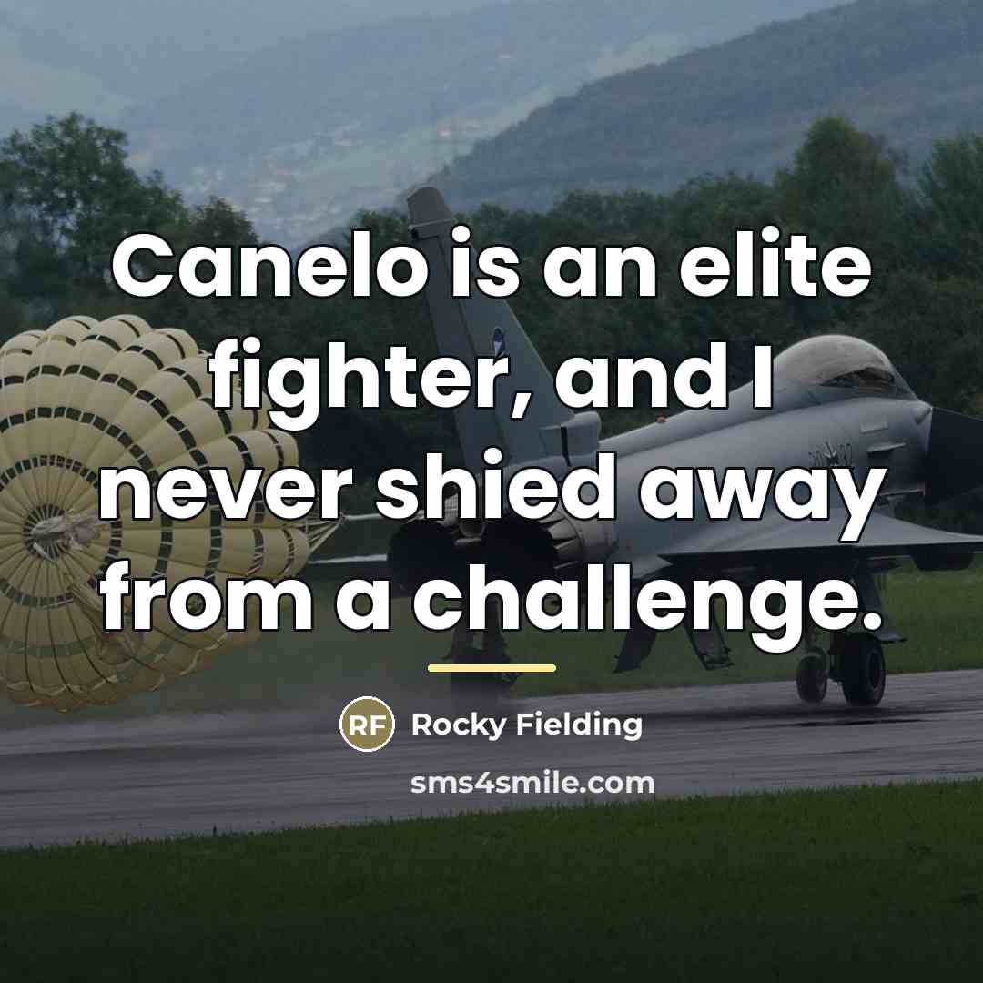 “Canelo is an elite fighter, and I never shied away…” quote by Rocky Fielding