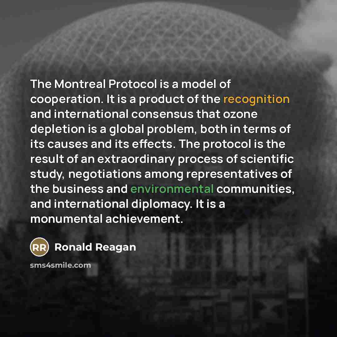 “The Montreal Protocol is a model of cooperation. It is…” quote by Ronald Reagan