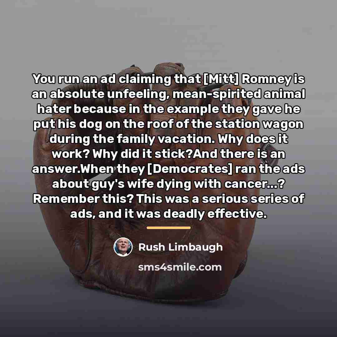 “You run an ad claiming that [Mitt] Romney is an…” quote by Rush Limbaugh