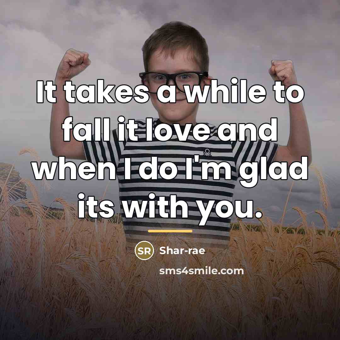 “It takes a while to fall it love and when…” quote by Shar-rae