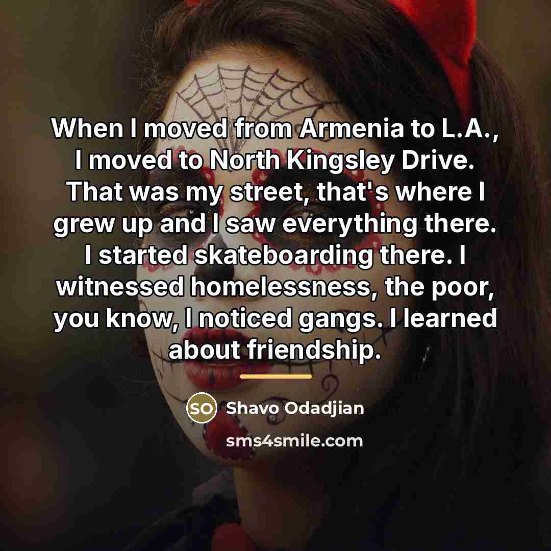 “When I moved from Armenia to L.A., I moved to…” quote by Shavo Odadjian