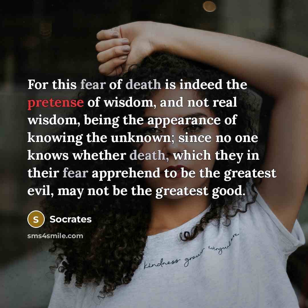 “For this fear of death is indeed the pretense of…” quote by Socrates