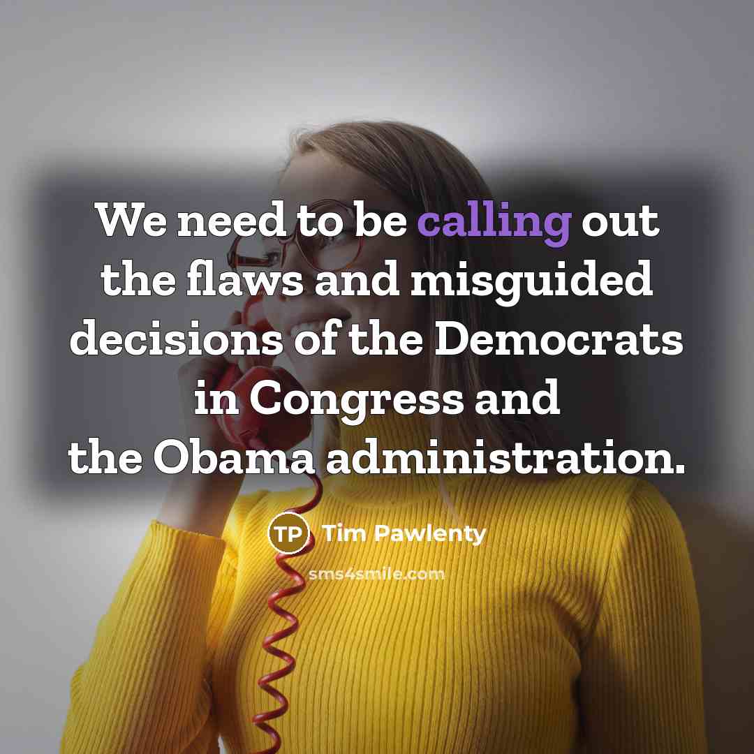 “We need to be calling out the flaws and misguided…” quote by Tim Pawlenty