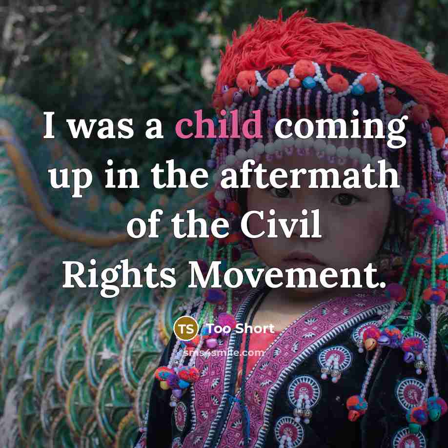 “I was a child coming up in the aftermath of the Civil Rights Movement.” quote by Too Short