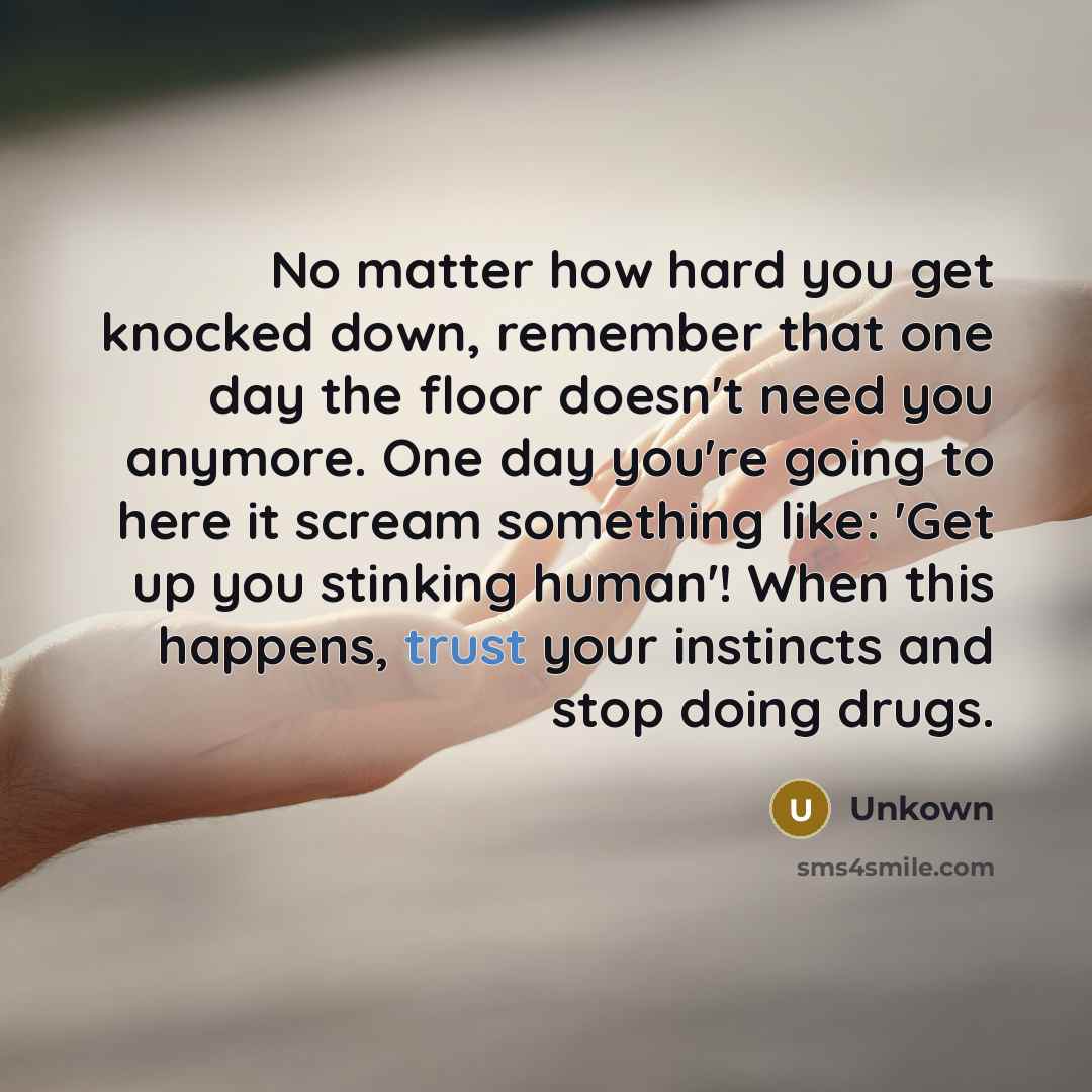 “No matter how hard you get knocked down, remember that…” quote by Unkown