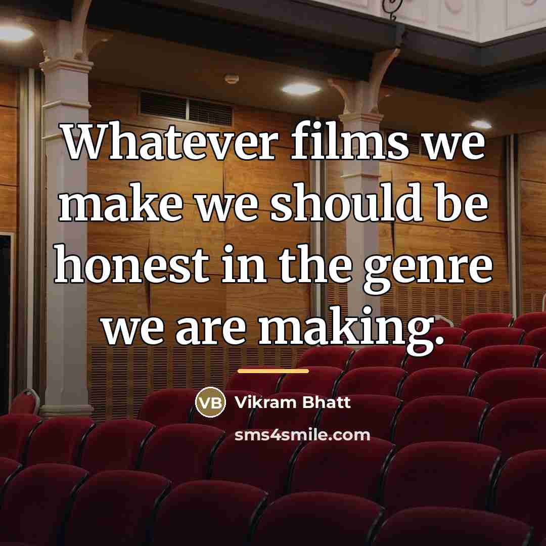 “Whatever films we make we should be honest in the…” quote by Vikram Bhatt