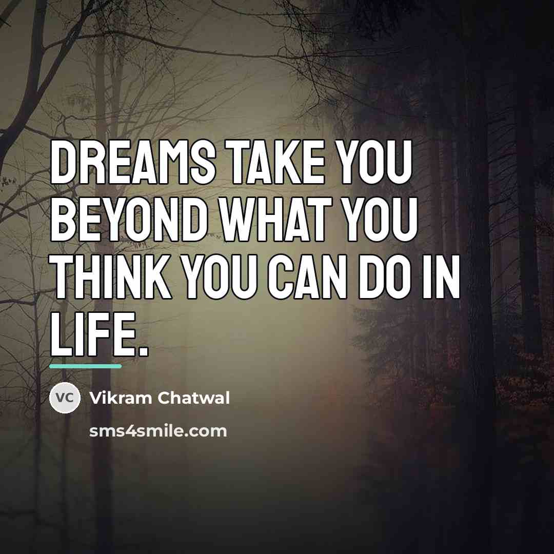 “Dreams take you beyond what you think you can do…” quote by Vikram Chatwal