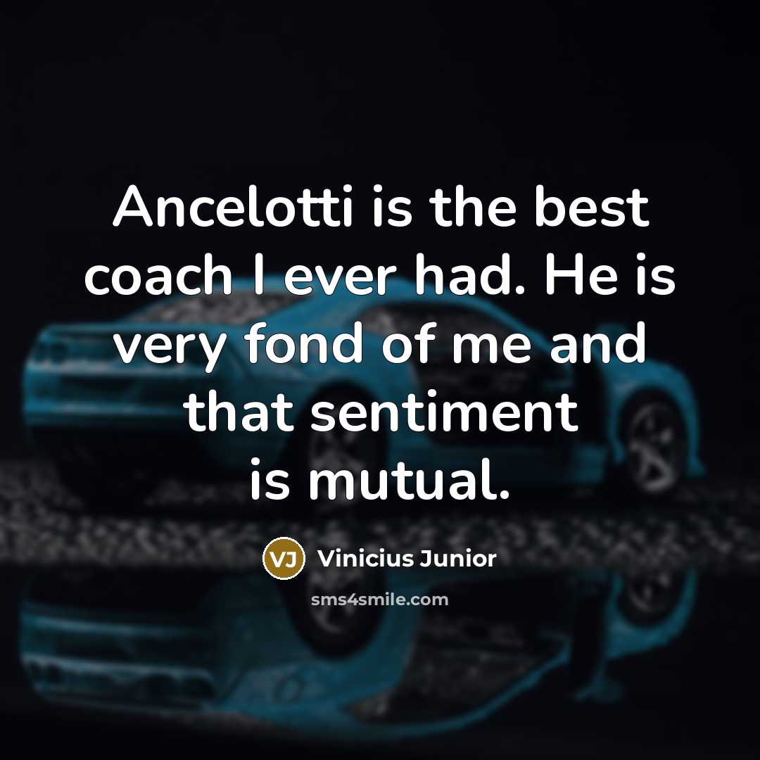 “Ancelotti is the best coach I ever had. He is…” quote by Vinicius Junior