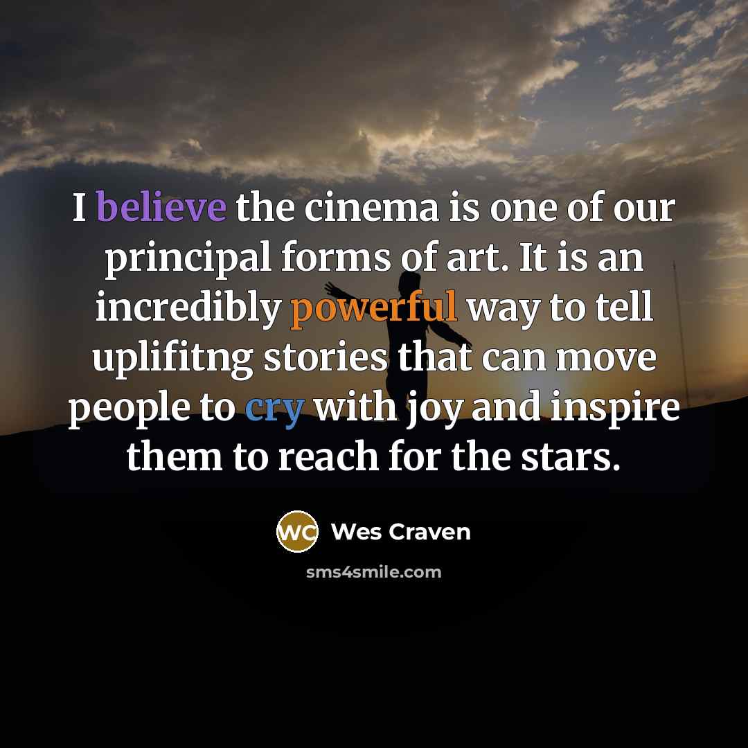 “I believe the cinema is one of our principal forms…” quote by Wes Craven