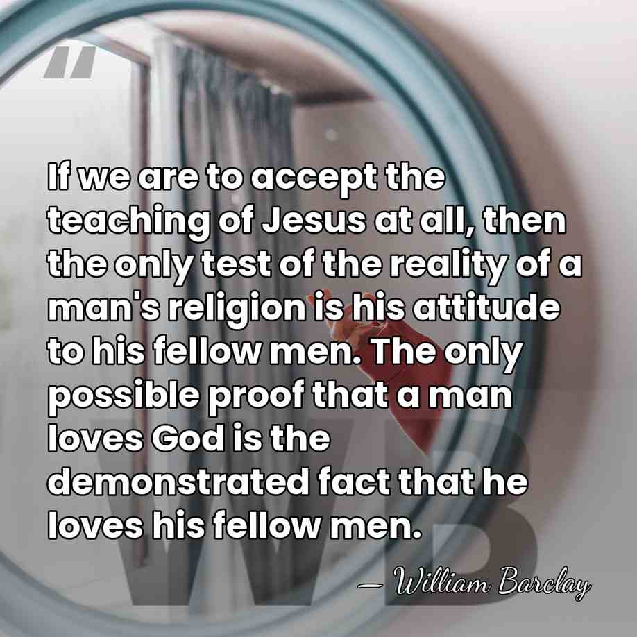 If we are to accept the teaching of Jesus at all, then&hellip; - William Barclay