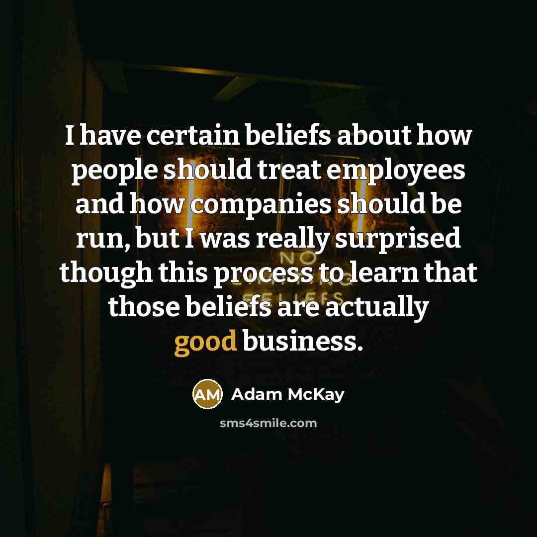 “I have certain beliefs about how people should treat employees…” quote by Adam McKay