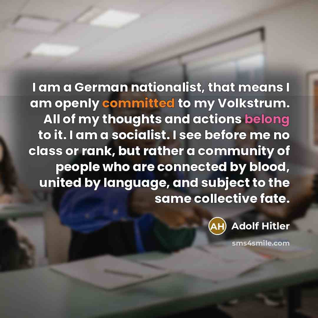 “I am a German nationalist, that means I am openly…” quote by Adolf Hitler
