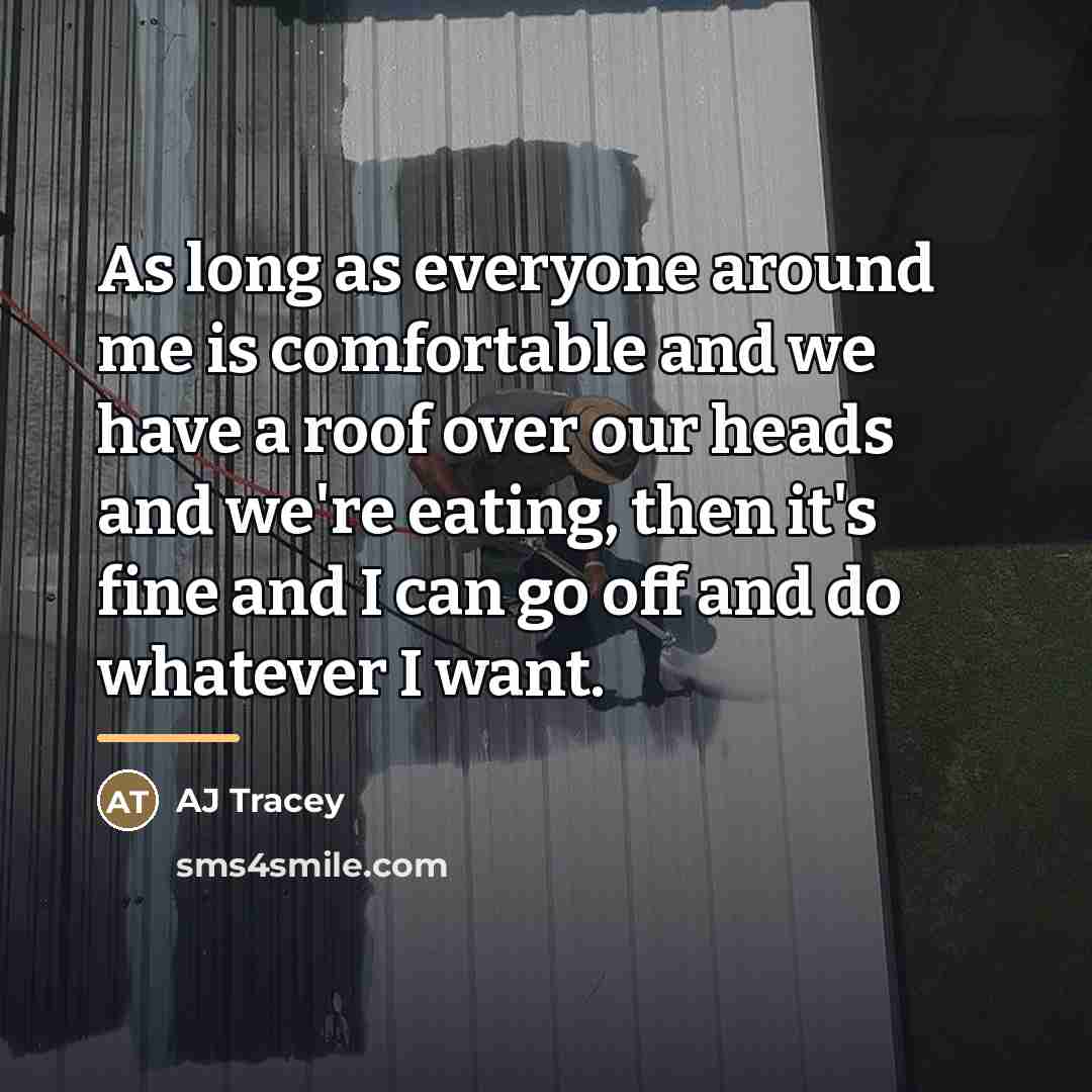 “As long as everyone around me is comfortable and we…” quote by AJ Tracey