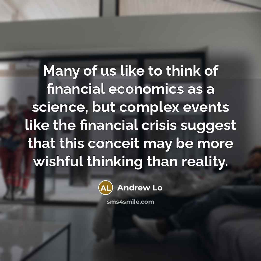 “Many of us like to think of financial economics as…” quote by Andrew Lo