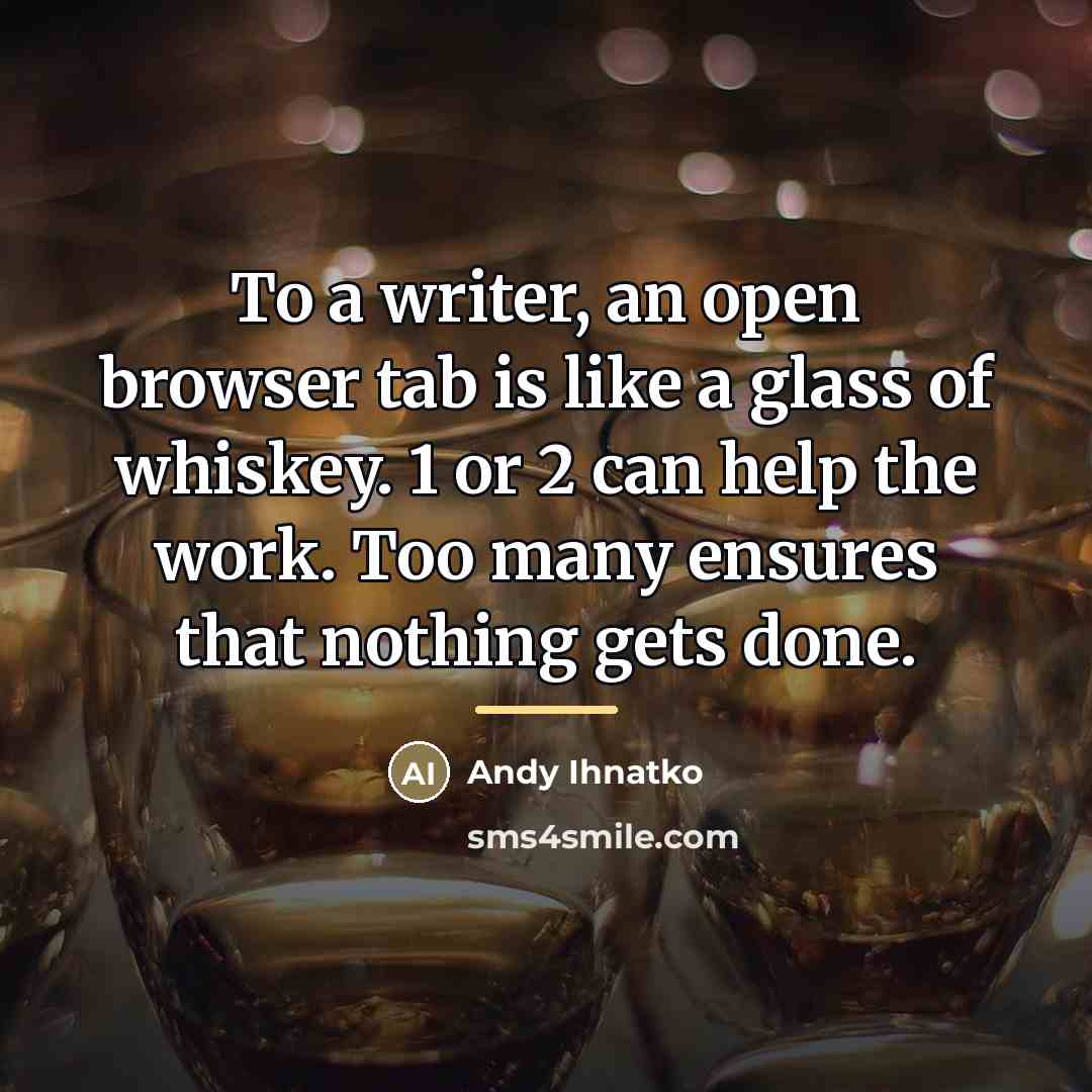 “To a writer, an open browser tab is like a…” quote by Andy Ihnatko