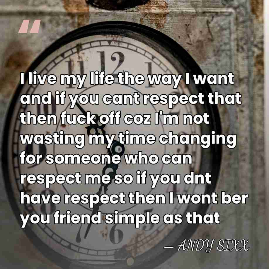 I live my life the way I want and if you cant&hellip; - ANDY SIXX