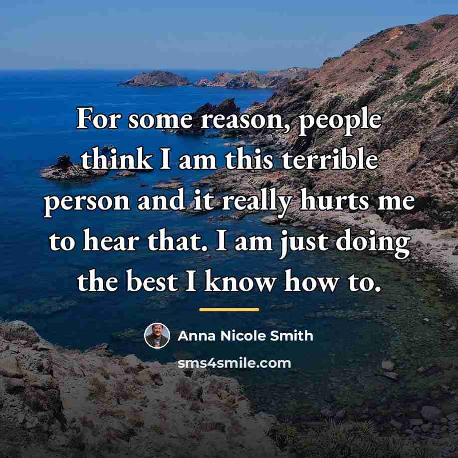 “For some reason, people think I am this terrible person…” quote by Anna Nicole Smith