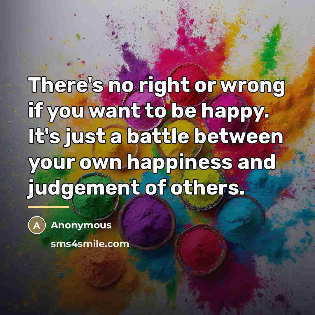 “There's no right or wrong if you want to be…” quote by Anonymous