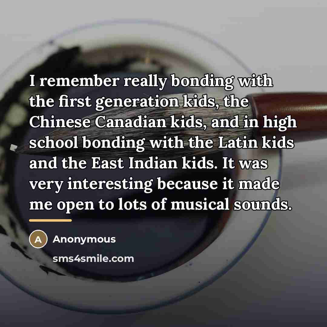 “I remember really bonding with the first generation kids, the…” quote by Anonymous