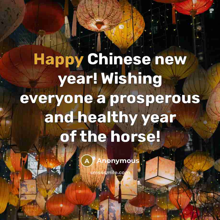 “Happy Chinese new year! Wishing everyone a prosperous and healthy…” quote by Anonymous