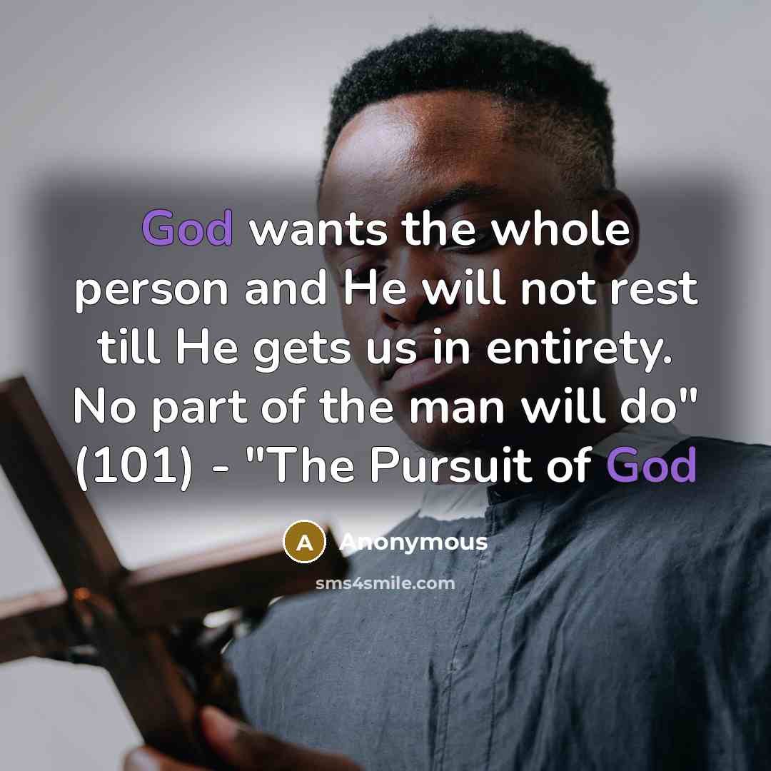 “God wants the whole person and He will not rest…” quote by Anonymous