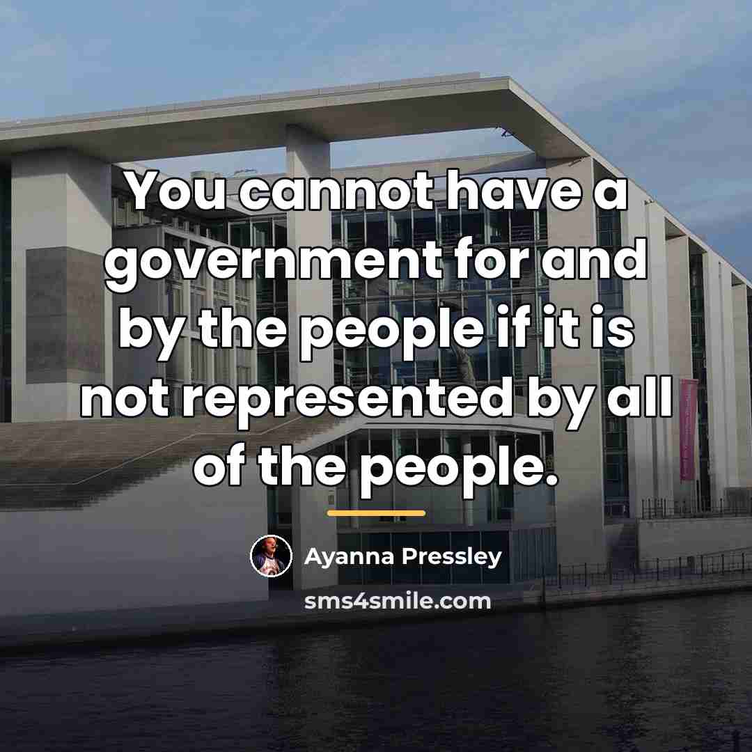 “You cannot have a government for and by the people…” quote by Ayanna Pressley