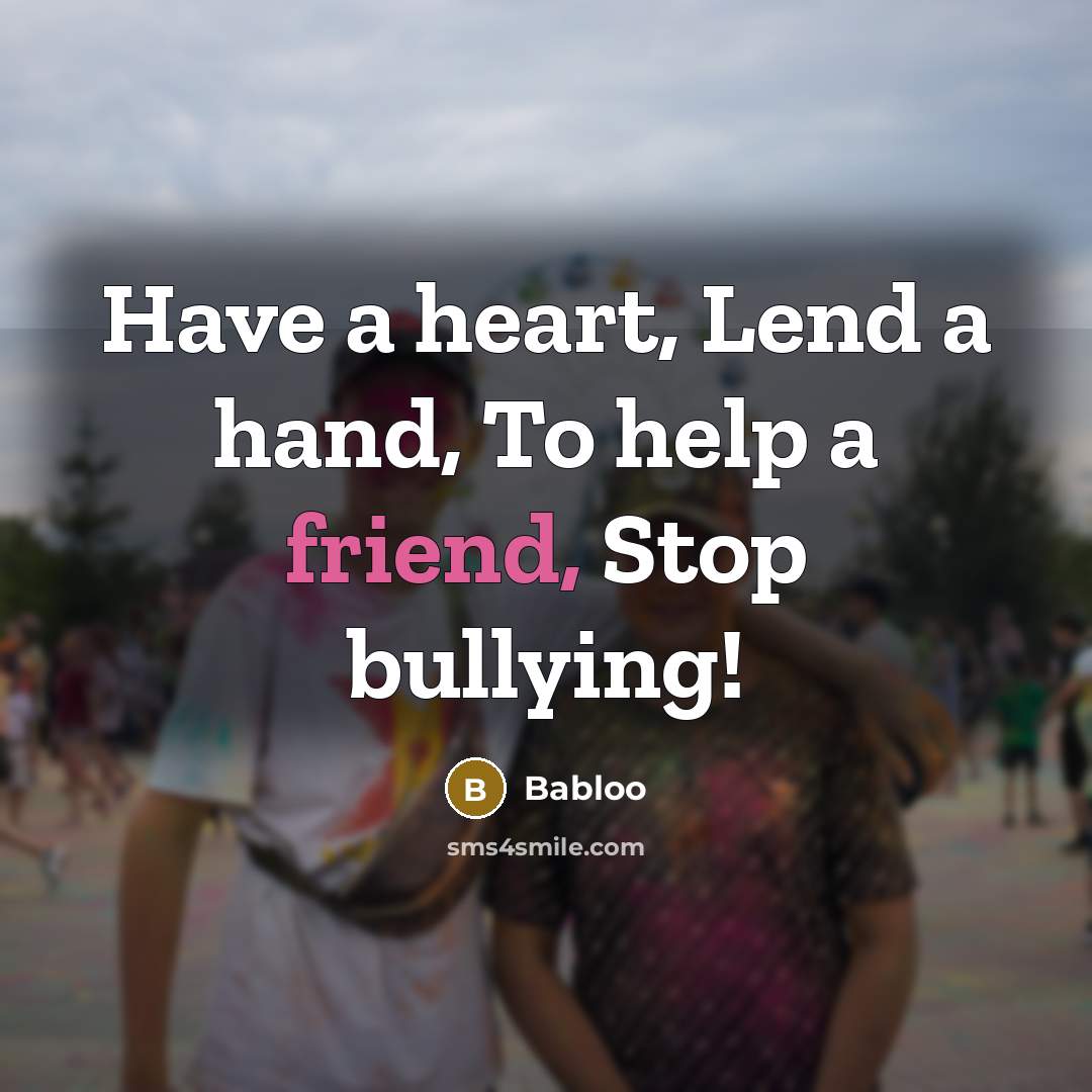 “Have a heart, Lend a hand, To help a friend,…” quote by Babloo