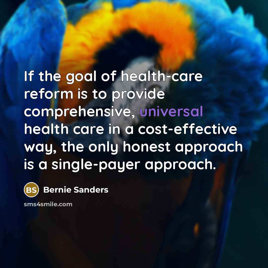 “If the goal of health-care reform is to provide comprehensive,…” quote by Bernie Sanders
