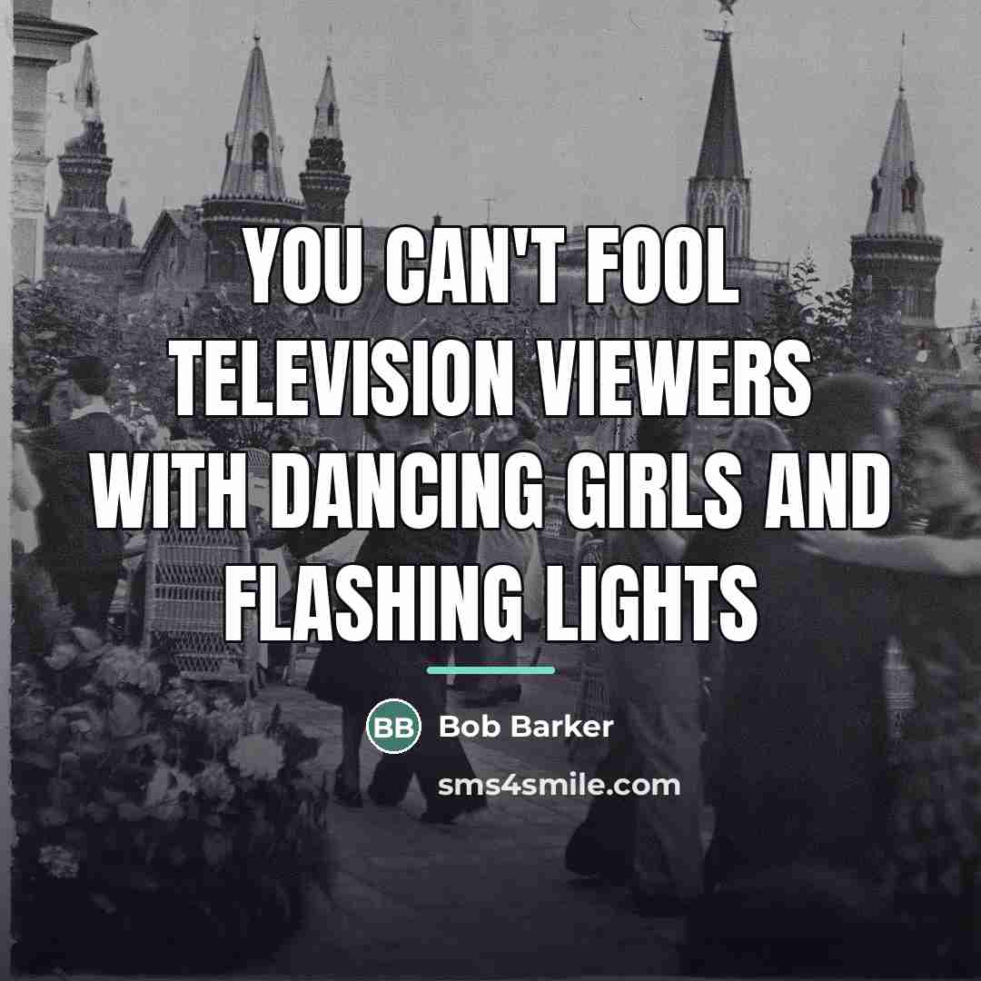 “You can't fool television viewers with dancing girls and flashing…” quote by Bob Barker