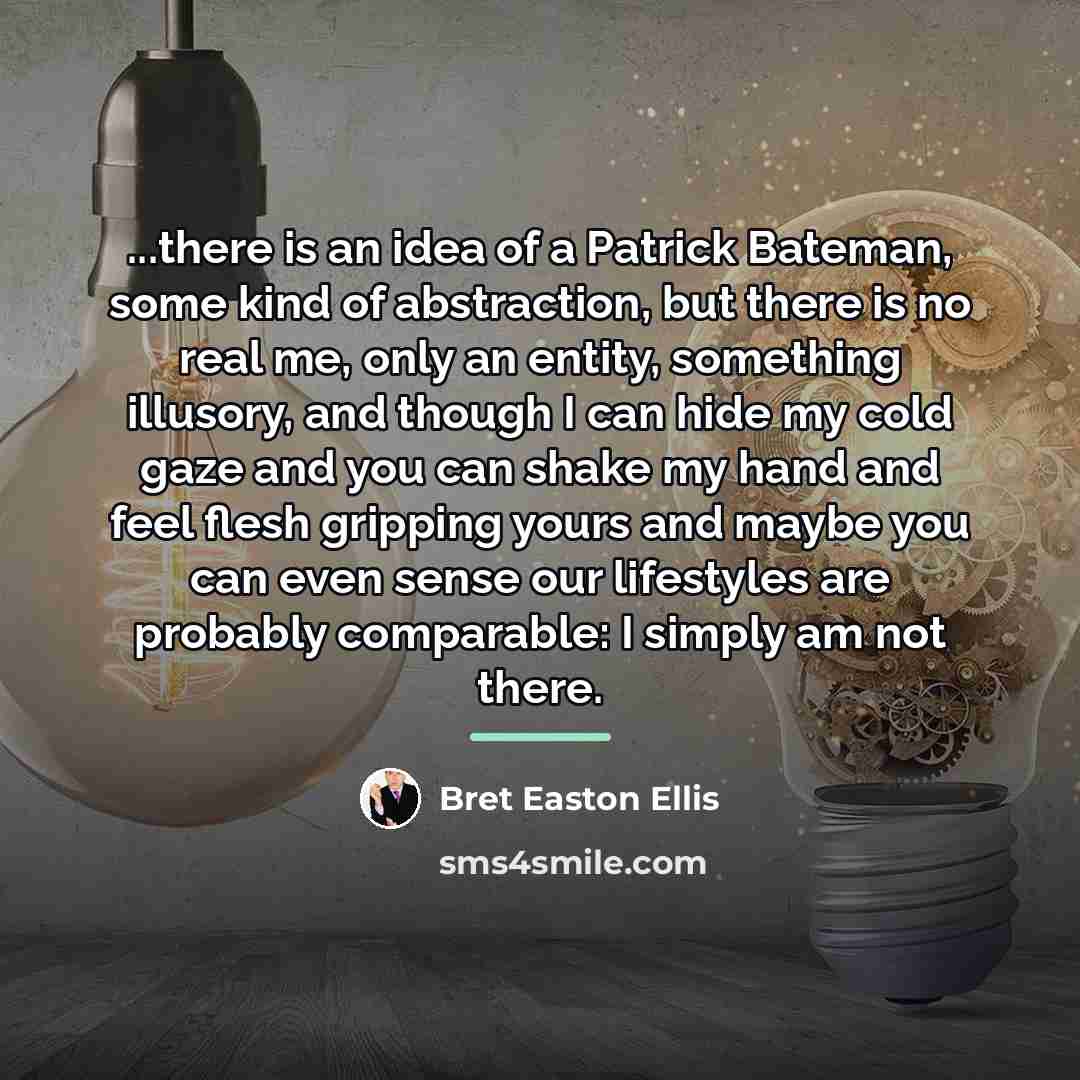 “...there is an idea of a Patrick Bateman, some kind…” quote by Bret Easton Ellis