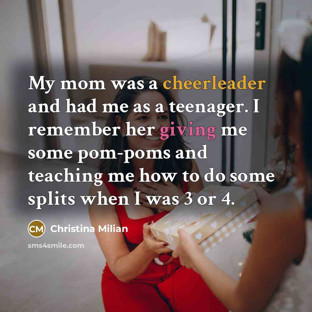 “My mom was a cheerleader and had me as a…” quote by Christina Milian