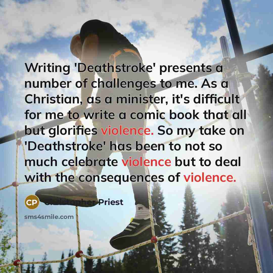 “Writing 'Deathstroke' presents a number of challenges to me. As…” quote by Christopher Priest