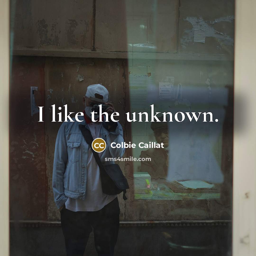 “I like the unknown.…” quote by Colbie Caillat
